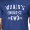 World's Drunkest Dad Men's Blue Unique Design Tee Gifts For Dad