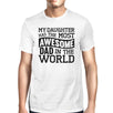 My Daughter Has The Most Awesome Dad Men's White Graphic T-Shirt