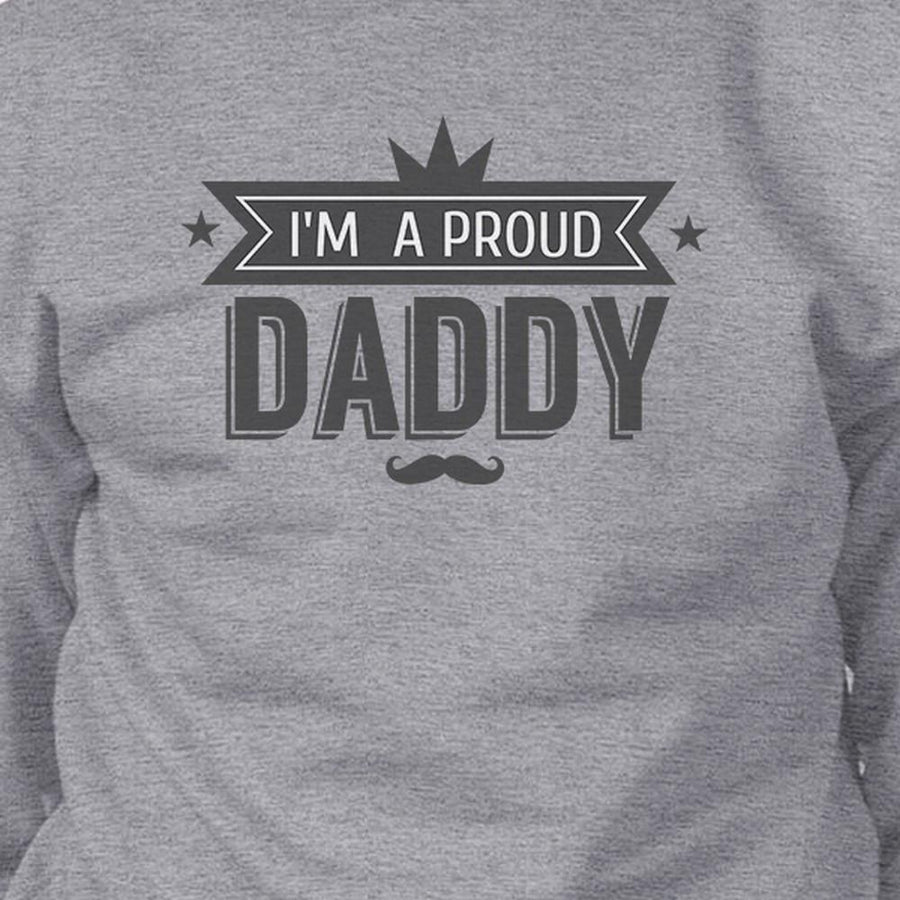 Im A Proud Daddy Unisex Grey Vintage Design Sweatshirt Gift For Him