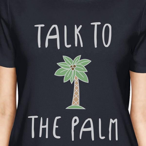 Talk To The Palm Womens Navy Crewneck Cotton Tee Cute Summer Outfit