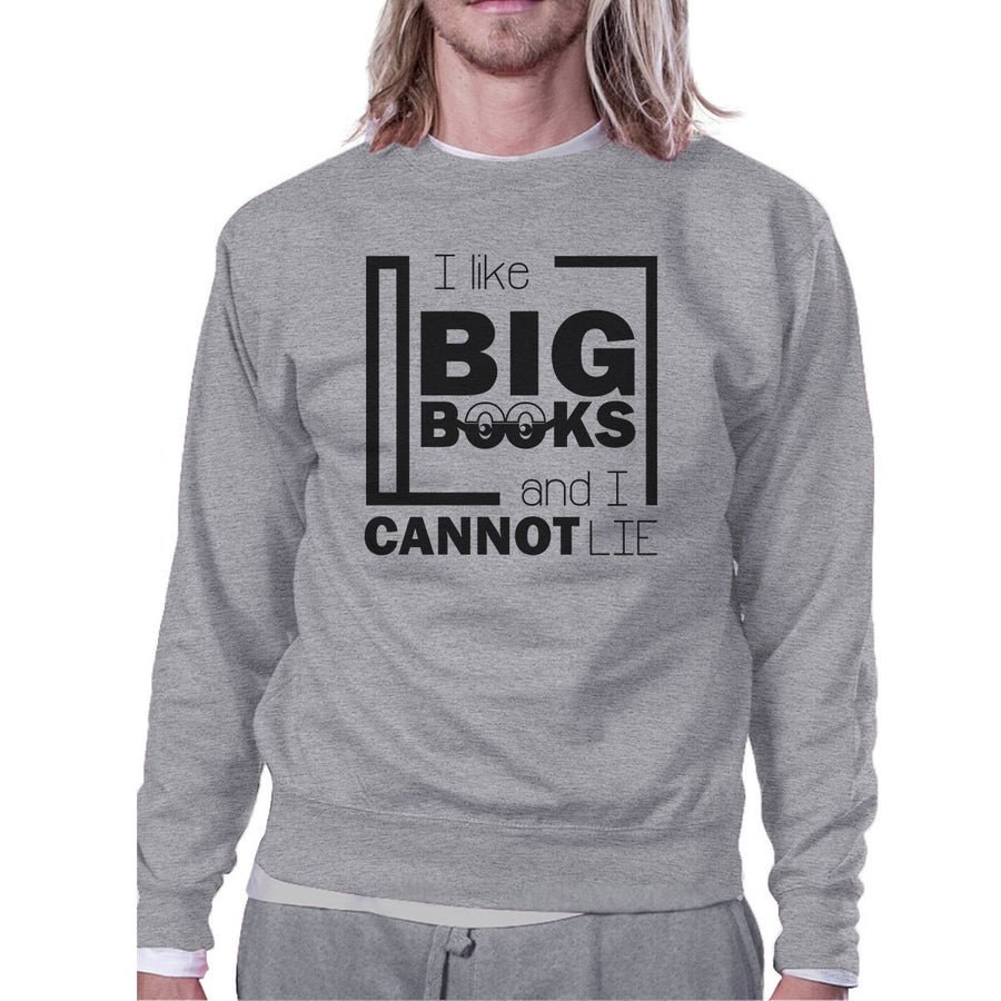 I Like Big Books Cannot Lie Grey Sweatshirt