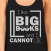 I Like Big Books Cannot Lie Womens Black Tank Top