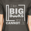 I Like Big Books Cannot Lie Womens Dark Gray Shirt