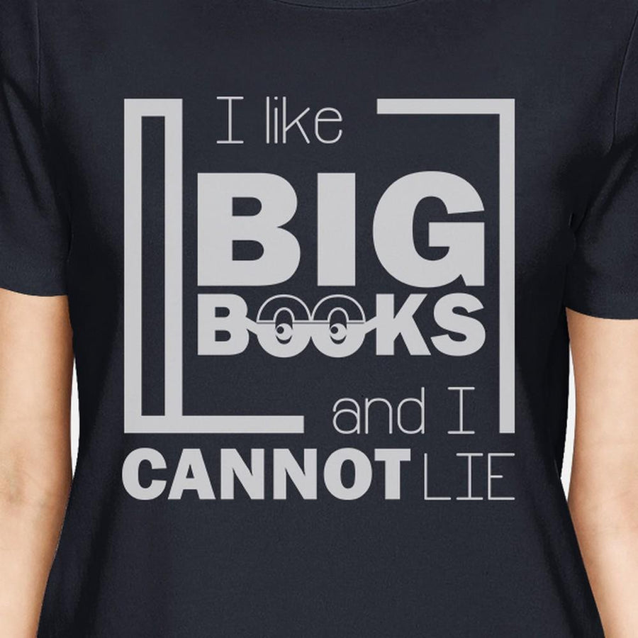 I Like Big Books Cannot Lie Womens Navy Shirt