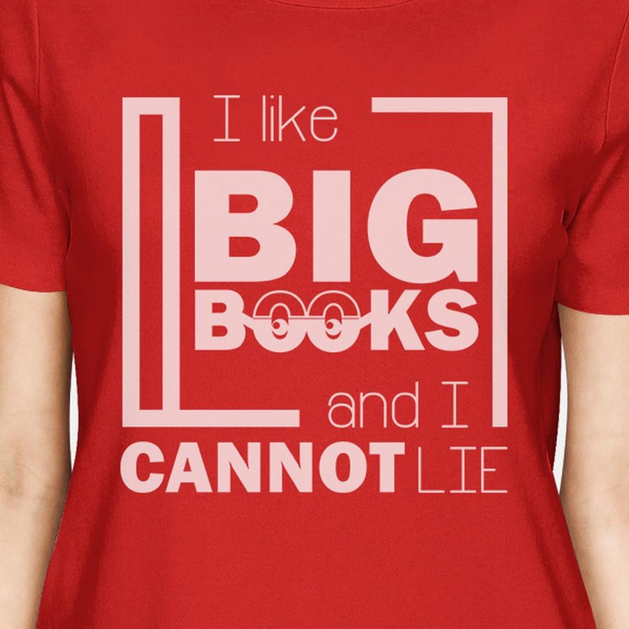 I Like Big Books Cannot Lie Womens Red Shirt