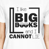 I Like Big Books Cannot Lie Womens White Shirt