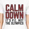 It's PE Not The Olympics Womens White Shirt
