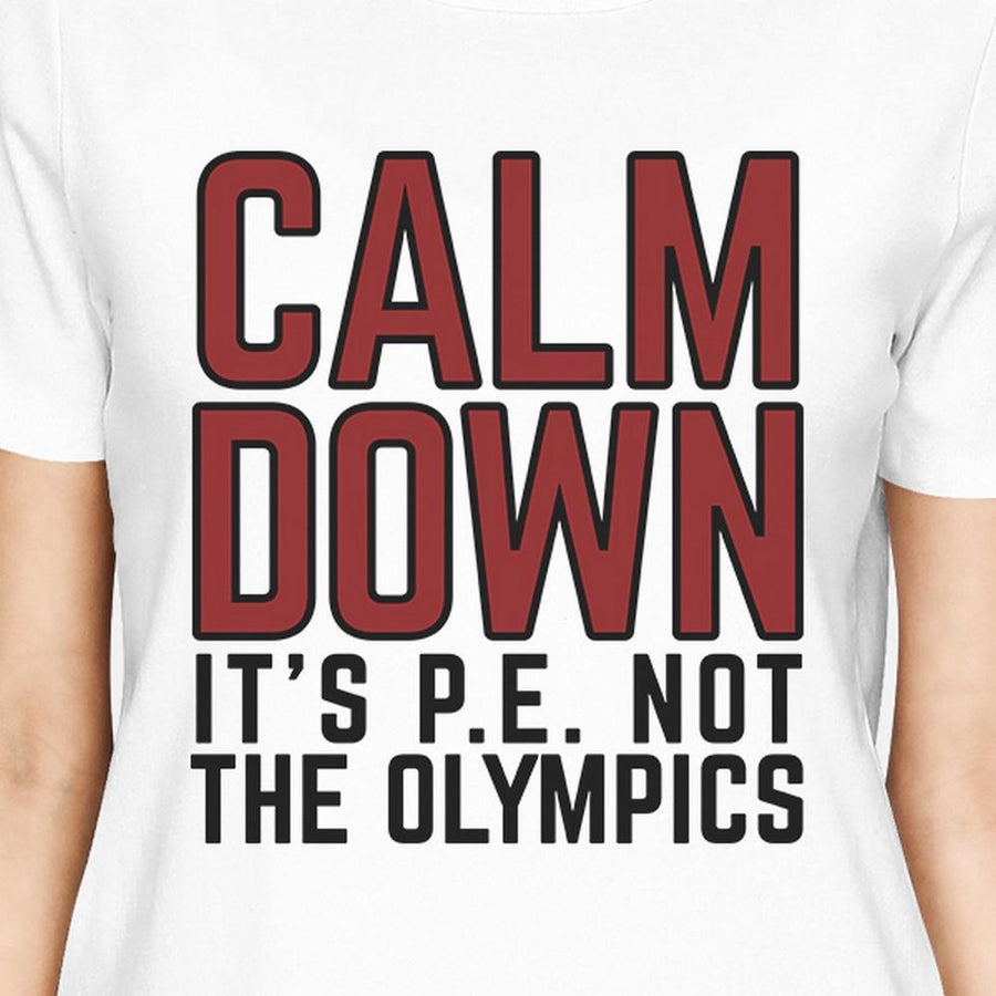 It's PE Not The Olympics Womens White Shirt