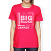 I Like Big Books Cannot Lie Womens Hot Pink Shirt