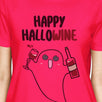 Happy Hallowine Ghost Wine Womens Hot Pink Shirt