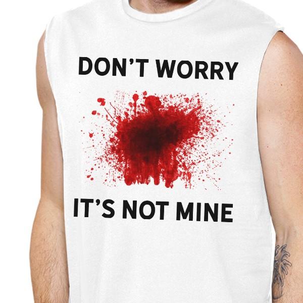 Don't Worry It's Not Mine Mens White Muscle Top
