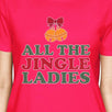 All The Jingle Ladies Womens Hot Pink Shirt