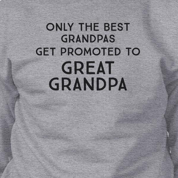 Only The Best Grandpas Get Promoted To Great Grandpa Grey Sweatshirt