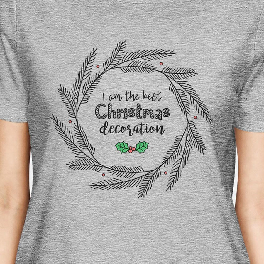 I Am The Best Christmas Decoration Wreath Womens Grey Shirt