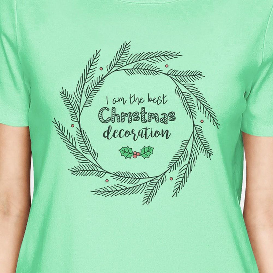 I Am The Best Christmas Decoration Wreath Womens Mint Shirt