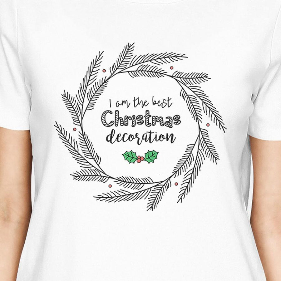 I Am The Best Christmas Decoration Wreath Womens White Shirt