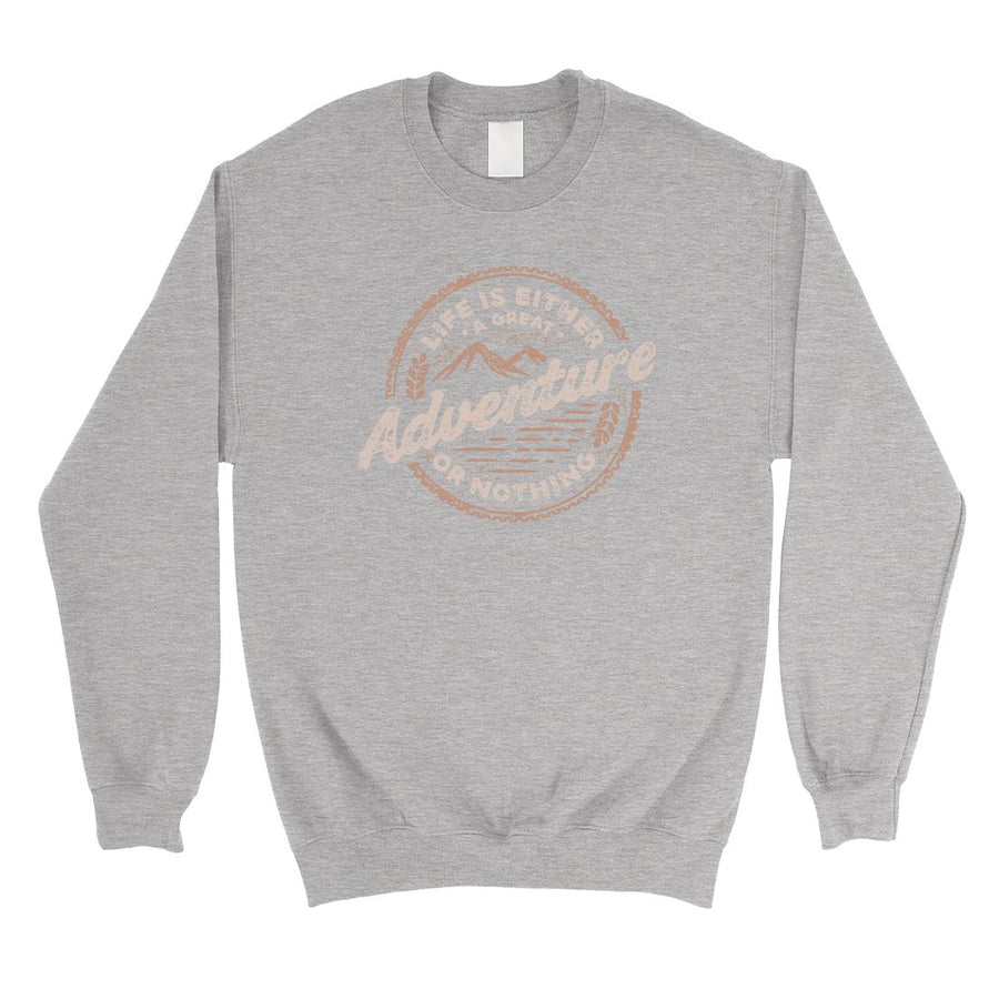 Adventure Or Nothing Unisex Crewneck Sweatshirt Motivational Gifts