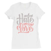 Hate Turn Love Womens T-Shirt