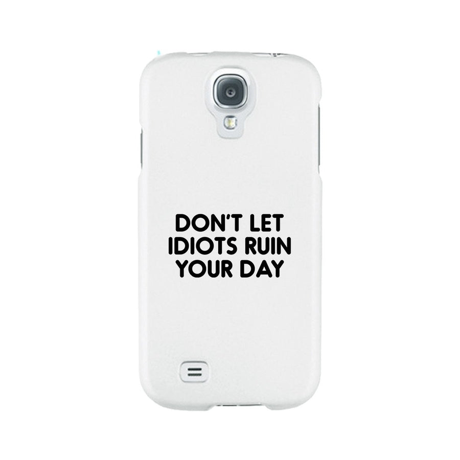 Don't Let Idiot White Ultra Slim Cute Phone Cases Apple, Samsung Galaxy, LG, HTC