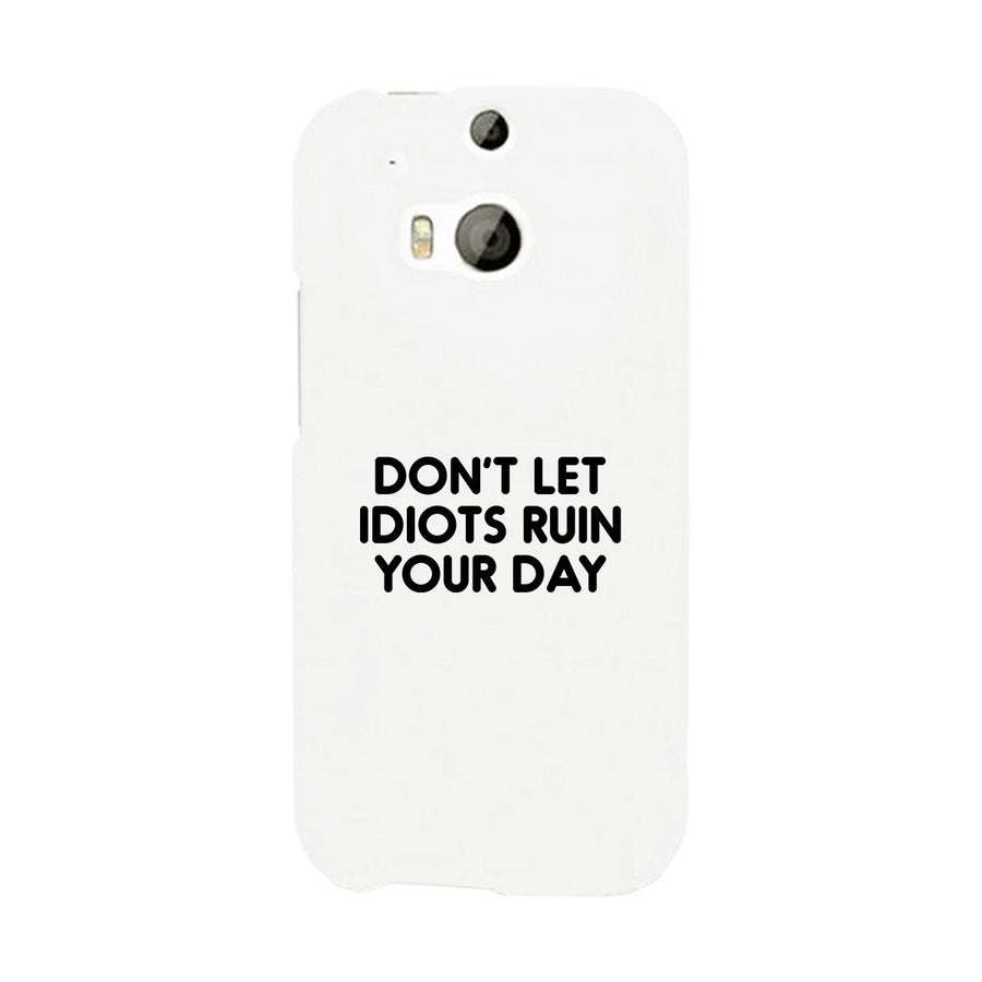 Don't Let Idiot White Ultra Slim Cute Phone Cases Apple, Samsung Galaxy, LG, HTC