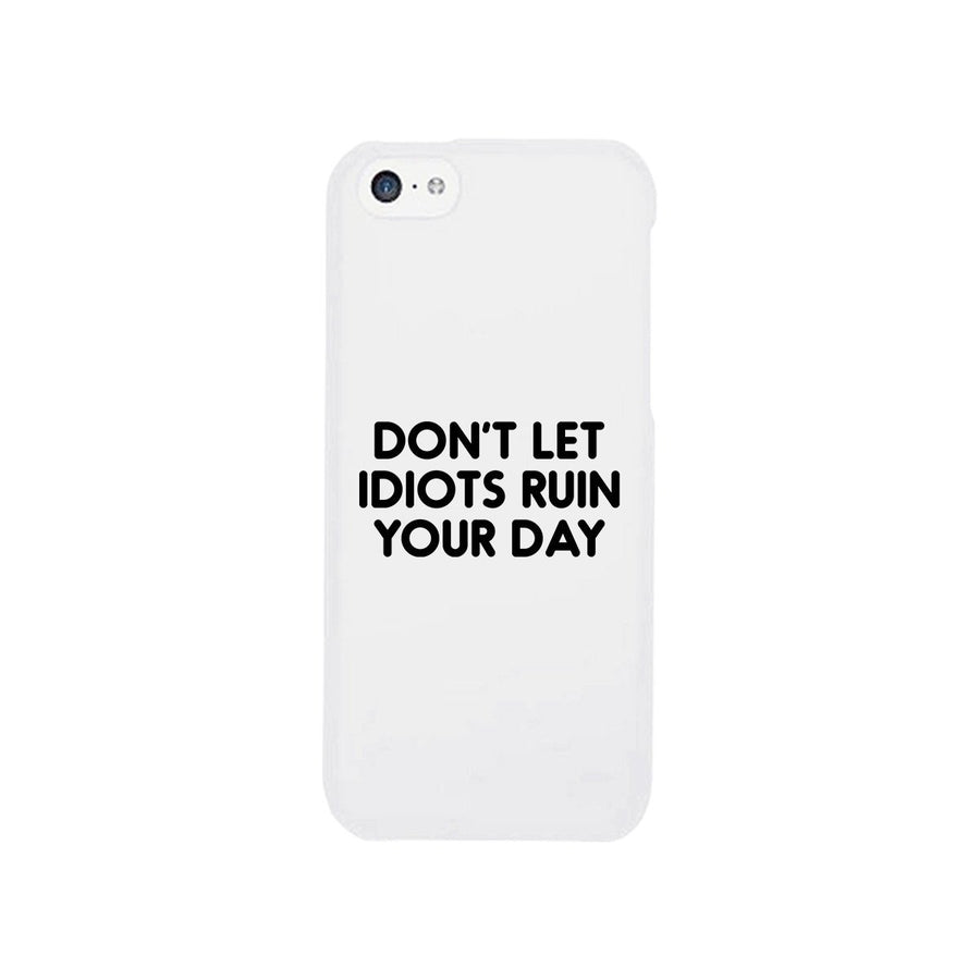 Don't Let Idiot White Ultra Slim Cute Phone Cases Apple, Samsung Galaxy, LG, HTC