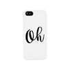 Oh White Ultra Slim Cute Design Phone Cases For Apple, Samsung Galaxy, LG, HTC