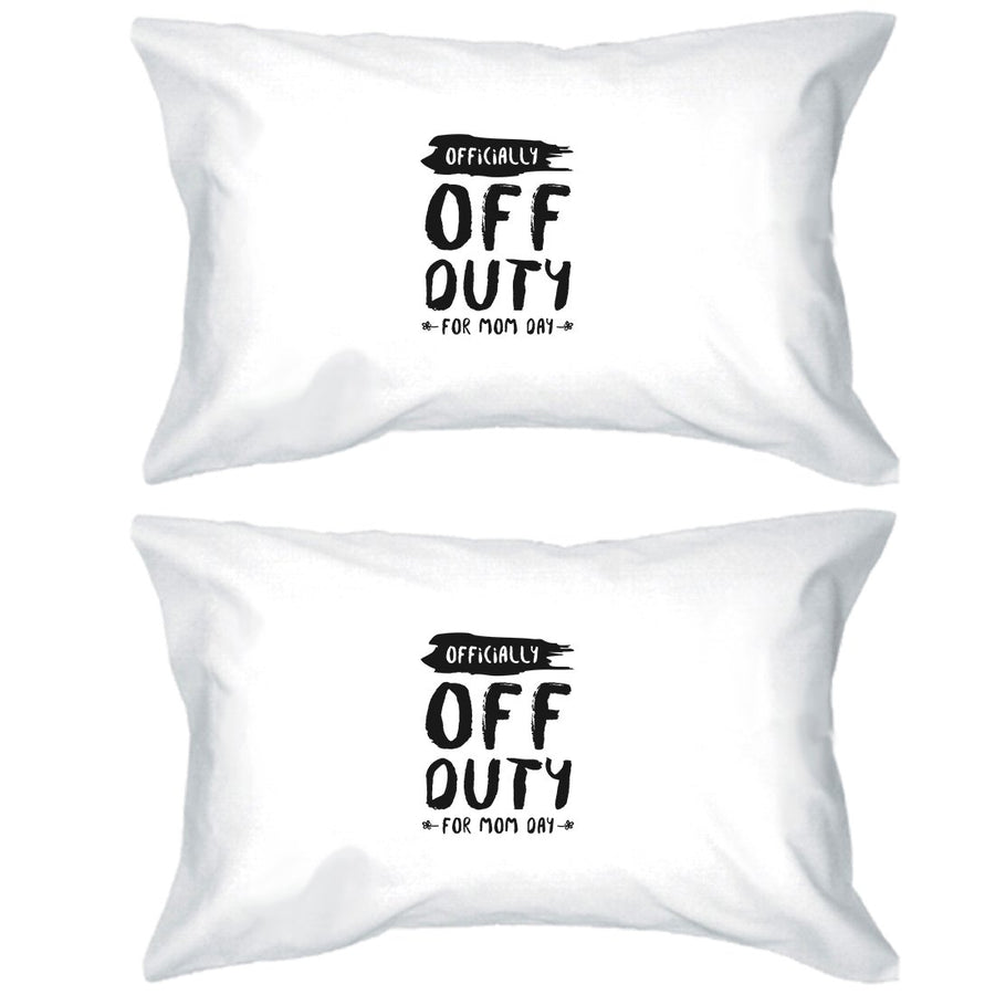 Off Duty Mom Day Pillowcases Standard Size Pillow Covers Mom Gift