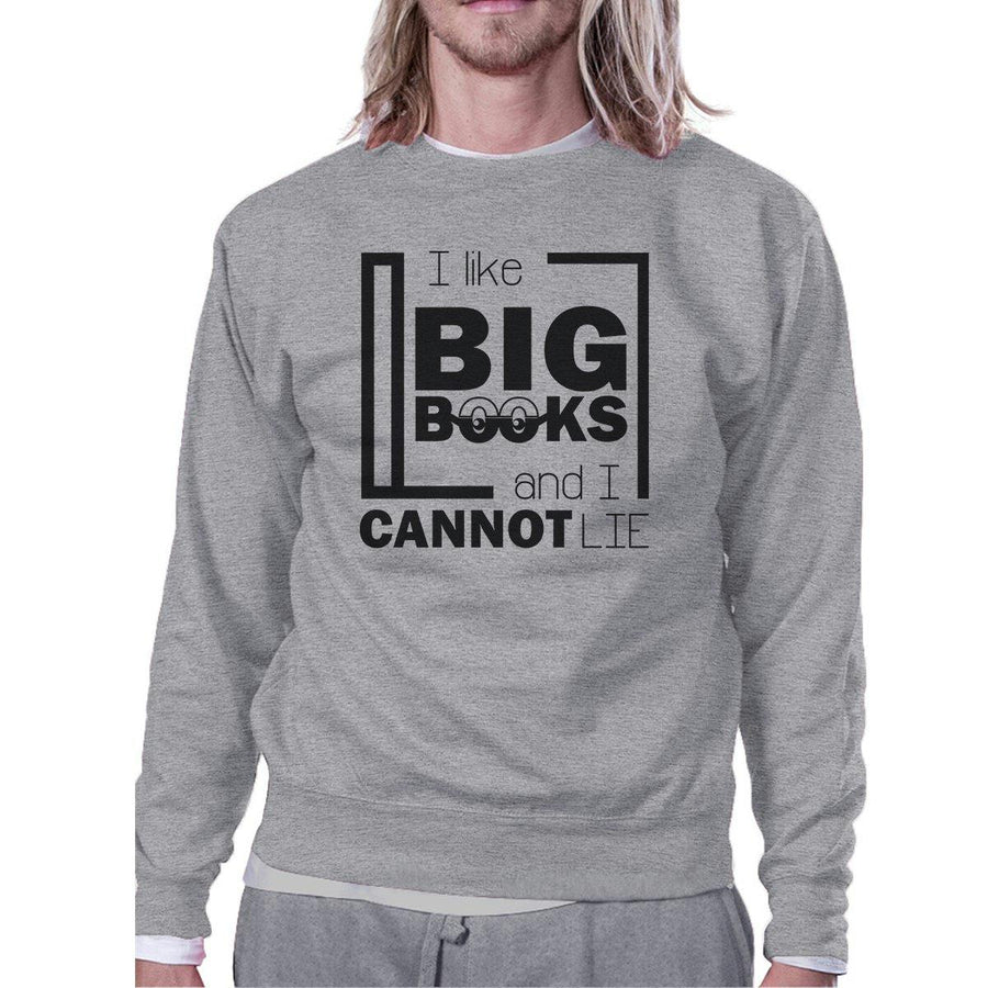 I Like Big Books Cannot Lie Grey Sweatshirt