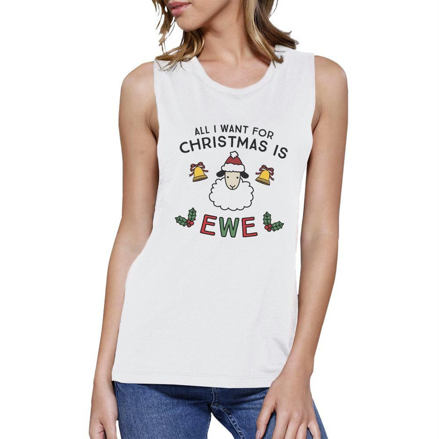 All I Want For Christmas Is Ewe Womens White Muscle Top