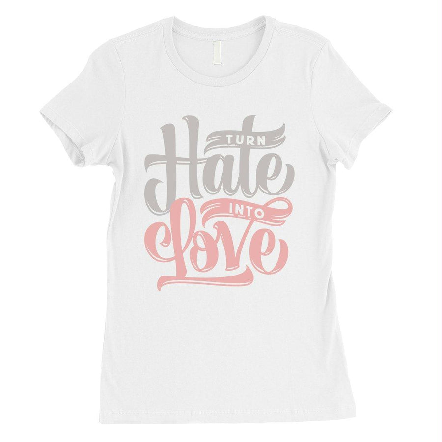 Hate Turn Love Womens T-Shirt