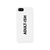 Adult-ish White Funny Quote Cute Phone Cases For Apple, Samsung Galaxy, LG, HTC