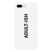 Adult-ish White Funny Quote Cute Phone Cases For Apple, Samsung Galaxy, LG, HTC