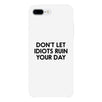 Don't Let Idiot White Ultra Slim Cute Phone Cases Apple, Samsung Galaxy, LG, HTC