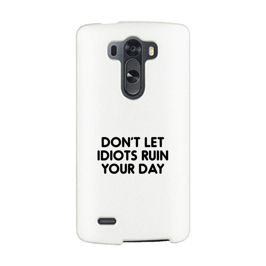 Don't Let Idiot White Ultra Slim Cute Phone Cases Apple, Samsung Galaxy, LG, HTC