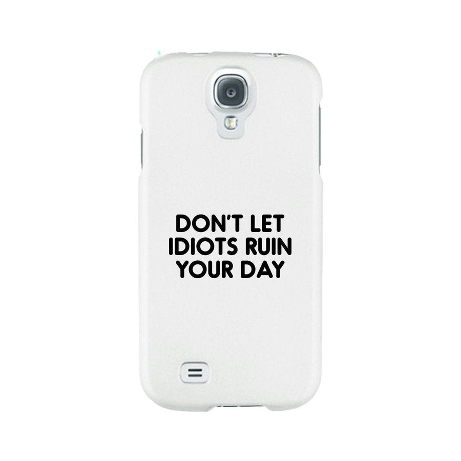 Don't Let Idiot White Ultra Slim Cute Phone Cases Apple, Samsung Galaxy, LG, HTC