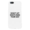 Don't Let Idiot White Ultra Slim Cute Phone Cases Apple, Samsung Galaxy, LG, HTC