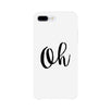 Oh White Ultra Slim Cute Design Phone Cases For Apple, Samsung Galaxy, LG, HTC
