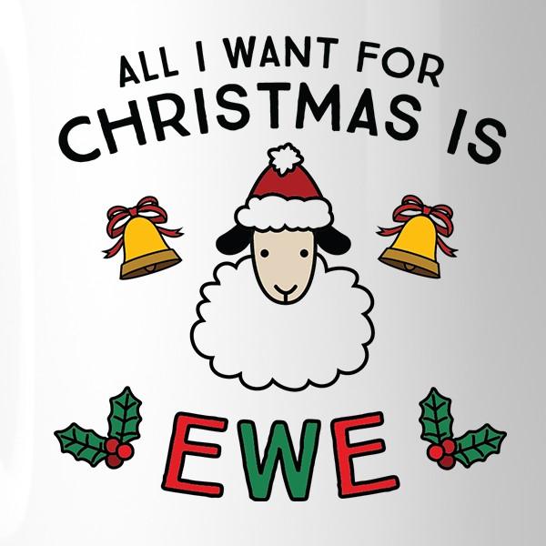 All I Want For Christmas Is Ewe White Mug